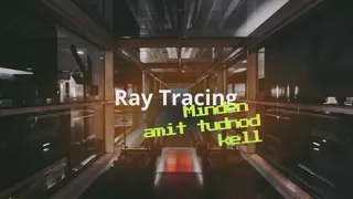 Minden amit tudnod kell a Ray Tracing Technológiáról
